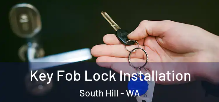 Key Fob Lock Installation South Hill - WA