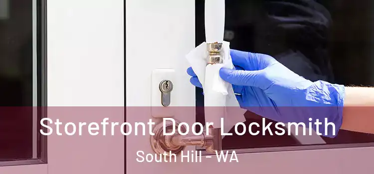 Storefront Door Locksmith South Hill - WA